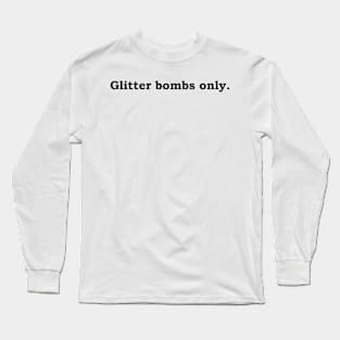 Glitter Bombs Only Long Sleeve T-Shirt